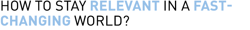 how to stay relevant in a fast-changing world?
