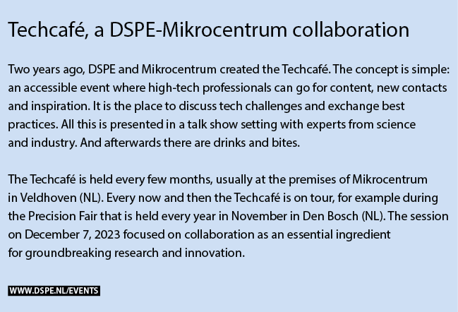 Techcaf , a DSPE-Mikrocentrum collaboration Two years ago, DSPE and Mikrocentrum created the Techcaf . The concept is...