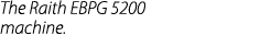 The Raith EBPG 5200 machine.