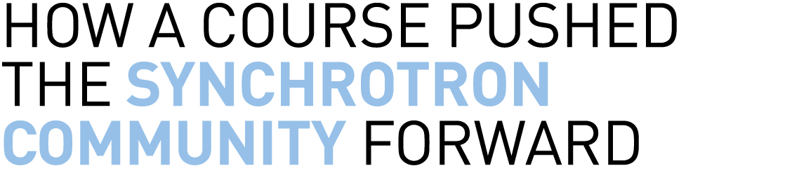 how a course pushed the synchrotron community forward
