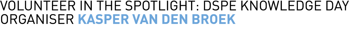 Volunteer in the spotlight: DSPE Knowledge Day organiser Kasper van den Broek