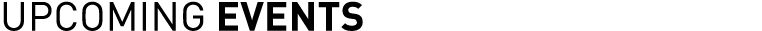 UPCOMING EVENTS